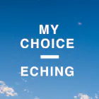 My Choice | Eching
